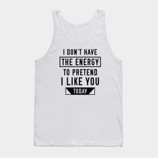 Pretend I Like You Tank Top